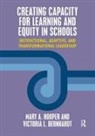 Victoria Bernhardt, Mary Hooper, Mary Bernhardt Hooper - Creating Capacity for Learning and Equity in Schools