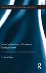 Fiona Vera-Gray, Fiona (Child and Women Abuse Studies Un Vera-Gray - Men''s Intrusion, Women''s Embodiment