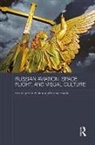 Vlad Goscilo Strukov, Helena Goscilo, Vlad Strukov, Strukov Vlad - Russian Aviation, Space Flight and Visual Culture
