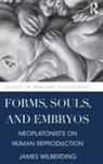 James Wilberding, Wilberding James - Forms, Souls, and Embryos