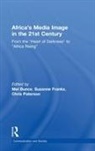 Mel (City University London Bunce, Mel Bunce, Suzanne Franks, Franks Suzanne, Chris Paterson, Paterson Chris - Africa''s Media Image in the 21st Century