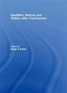 Roger E. Kanet, Roger E. (University of Miami Kanet, Roger E. Kanet, Kanet Roger E. - Identities, Nations and Politics After Communism
