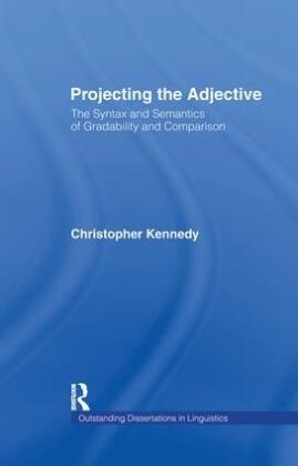 Christopher Kennedy, Kennedy Christopher - Projecting the Adjective The Syntax and Semantics of Gradability and Comparison