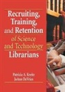 Patricia A. (Stanford University Kreitz, Joann DeVries, DeVries JoAnn, Patricia A. Kreitz, Kreitz Patricia A. - Recruiting, Training, and Retention of Science and Technology