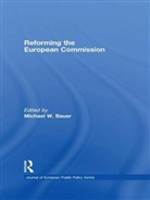 Michael W. Bauer, Michael W Bauer, Michael W. Bauer - Reforming the European Commission