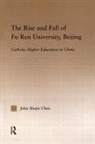 John S Chen, John S. Chen, Chen John S. - Rise and Fall of Fu Ren University, Beijing
