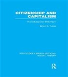 Bryan S. Turner - Citizenship and Capitalism (Rle Social Theory)