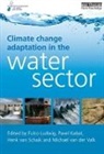 Fulco Kabat Ludwig, Pavel Kabat, Kabat Pavel, Fulco Ludwig, Ludwig Fulco, Henk van Schaik... - Climate Change Adaptation in the Water Sector