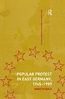 Gareth Dale - Popular Protest in East Germany