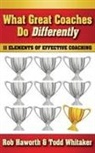 Rob Haworth, Rob Whitaker Haworth, Haworth Rob, Todd Whitaker - What Great Coaches Do Differently
