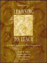 Natalie G. Adams, Natalie G. Shea Adams, Adams Natalie G., Bryan Deever, Deever Bryan, Delores D. Liston... - Learning to Teach