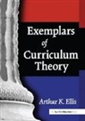 Arthur K. Ellis, Arthur K. (Seattle Pacific University Ellis, Ellis Arthur K. - Exemplars of Curriculum Theory
