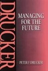 Peter Drucker, Drucker Peter - Managing for the Future