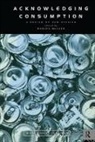 Daniel Miller, Daniel Miller, Miller Daniel - Acknowledging Consumption