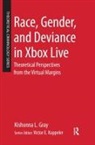 Kishonna L Gray, Kishonna L. Gray - Race, Gender, and Deviance in Xbox Live