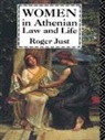 Roger Just, Just Roger - Women in Athenian Law and Life