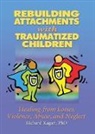 Richard Kagan, Kagan Richard - Rebuilding Attachments With Traumatized Children