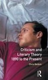 Chris Baldick - Criticism and Literary Theory 1890 to the Present