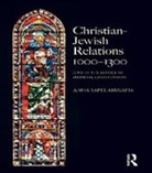 Anna Sapir Abulafia - Christian Jewish Relations 1000-1300