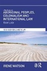 Irene Watson, Watson Irene - Aboriginal Peoples, Colonialism and International Law