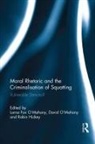 Lorna O''''mahony Fox O''''mahony, Lorna Fox O'Mahony, Robin Hickey, Hickey Robin, David O'Mahony, O'Mahony David - Moral Rhetoric and the Criminalisation of Squatting