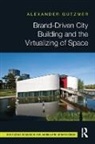 Alexander Gutzmer, Gutzmer Alexander - Brand-Driven City Building and the Virtualizing of Space