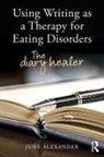 June Alexander, June (Writer Alexander, Alexander June - Using Writing As a Therapy for Eating Disorders
