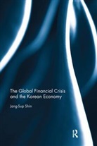 Jang-Sup Shin, Jang-Sup (National University of Singapore Shin, Shin Jang-Sup - Global Financial Crisis and the Korean Economy