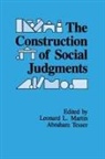 Leonard L. Tesser Martin, Leonard L Martin, Leonard L. Martin, Martin Leonard L., Abraham Tesser, Tesser Abraham - Construction of Social Judgments