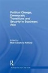 Mely (Nanyang Technological Uni Caballero-Anthony, Mely Caballero-Anthony - Political Change, Democratic Transitions and Security in Southeast Asi