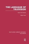 Albert Hunt, Hunt Albert - Language of Television Uses and Abuses