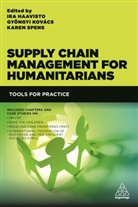 Ira Haavisto, Ira Kovacs Haavisto, Haavisto Ira, Gyongyi Kovacs, Gyöngyi Kovács, Karen Spens... - Supply Chain Management for Humanitarians