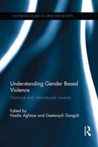 Nadia Gangoli Aghtaie, Nadia Aghtaie, Aghtaie Nadia, Geetanjali Gangoli, Gangoli Geetanjali - Understanding Gender Based Violence