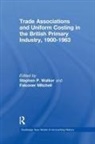 Stephen P. Mitchell Walker, Falconer Mitchell, Mitchell Falconer, Stephen P Walker, Stephen P. Walker, Walker Stephen P. - Trade Associations and Uniform Costing in the British Printing