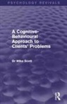 Michael J Scott, Michael J. Scott, Michael J. (Consultant Psychologist Scott, Mike Scott - Cognitive Behavioural Approach to Clients Problems Psychology Revivals