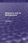 Nick Miller, Nick (University of Newcastle Miller, Miller Nick - Dyspraxia and Its Management (Psychology Revivals)