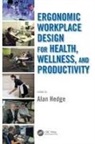 Alan (Cornell University Hedge, Alan Hedge, Hedge Alan - Ergonomic Workplace Design for Health, Wellness, and Productivity