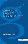 Frederick Harrison, Frederick Lock Harrison, Harrison Frederick, Dennis Lock - Advanced Project Management