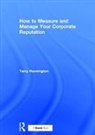 Terry Hannington, Hannington Terry - How to Measure and Manage Your Corporate Reputation