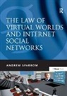 Andrew Sparrow - Law of Virtual Worlds and Internet Social Networks