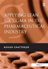 Bikash Chatterjee, Chatterjee Bikash - Applying Lean Six Sigma in the Pharmaceutical Industry