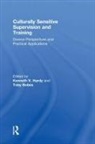 Kenneth V. (Drexel University Hardy, Toby Bobes, Bobes Toby, Kenneth V. Hardy, Hardy Kenneth V. - Culturally Sensitive Supervision and Training