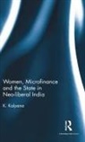 K. Kalpana, Kalpana K. - Women, Microfinance and the State in Neo-Liberal India