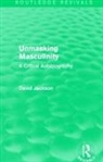 David Jackson - Unmasking Masculinity (Routledge Revivals)