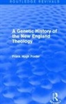 Frank Hugh Foster, Foster Frank Hugh - Genetic History of New England Theology (Routledge Revivals)