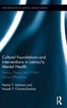Hector Y Adames, Hector Y. (The Chicago School of Professio Adames, Hector Y. Chavez-Duenas Adames, Adames Hector Y., Nayeli Y Chavez-Dueñas, Nayeli Y. Chavez-Dueñas - Cultural Foundations and Interventions in Latino/a Mental Health