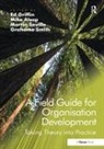 Mike Griffin Alsop, Mike Alsop, Ed Griffin, Griffin Ed, Martin Saville, Saville Martin... - Field Guide for Organisation Development