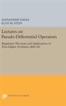 Alexander Nagel, Alexander Stein Nagel, Nagel Alexander, Elias M. Stein, Stein Elias M. - Lectures on Pseudo-Differential Operators
