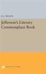 D. L. Wilson, D. L. Wilson, Wilson D. L. - Jefferson''s Literary Commonplace Book