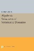 Ichiro Satake - Algebraic Structures of Symmetric Domains